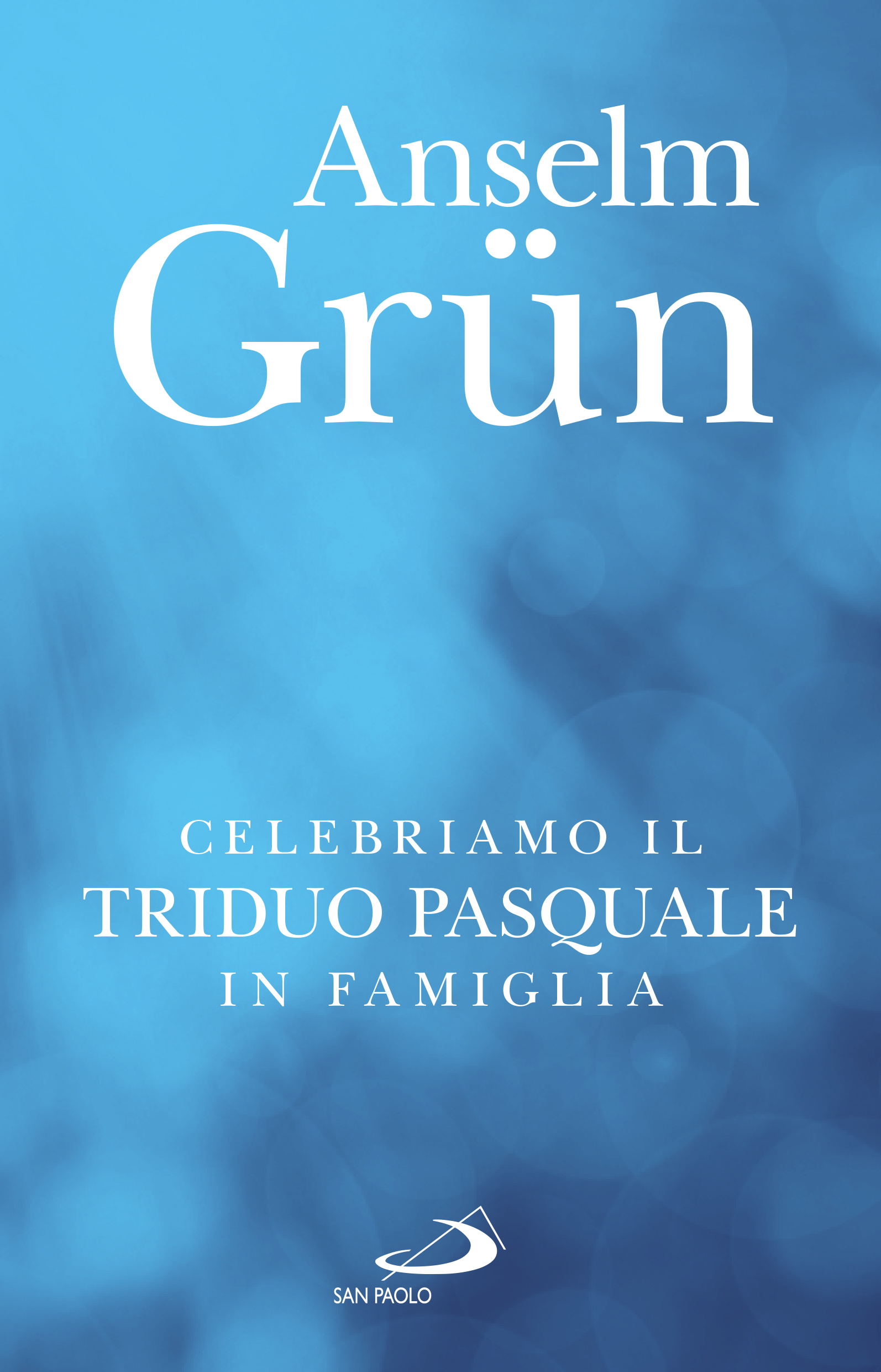 gruppo_editoriale_san_paolo_celebriamo_il_triduo_pasquale_in_famiglia_di_anselm_grun_cover.jpg