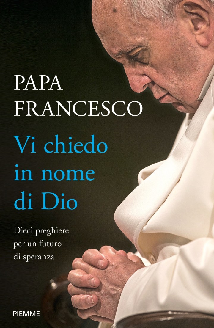 cover-PAPA-FRANCESCO_VI-CHIEDO-IN-NOME-DI-DIO.jpg